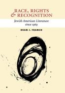 Race, Rights, and Recognition di Dean J. Franco, Dean Franco edito da Cornell University Press