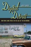 Digital Detroit di Jeff Rice edito da Southern Illinois University Press
