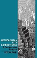 Metropolitan City Expenditures di Roy W. Bahl edito da University Press of Kentucky