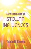 The Combination of Stellar Influences di Reinhold Ebertin edito da AMER FEDERATION OF ASTROLOGY