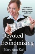 Devoted to Econominzing di Mary Ann Kerl edito da Devoted Books