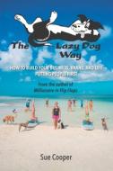 The Lazy Dog Way: How to Build Your Business, Brand, and Life Putting People First The Lazy Dog Way: How to Build Your Business, Brand, and Life Putting People First