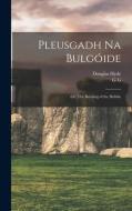 Pleusgadh Na Bulgóide; or, The Bursting of the Bubble di Douglas Hyde edito da LIGHTNING SOURCE INC