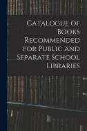 CATALOGUE OF BOOKS RECOMMENDED FOR PUBLI di ANONYMOUS edito da LIGHTNING SOURCE UK LTD
