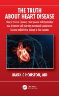 The Truth About Heart Disease di Mark Houston edito da Taylor & Francis Ltd
