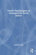 School Psychologists As Advocates For Social Justice di Kathleen Ness edito da Taylor & Francis Ltd