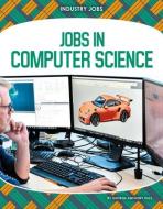 Jobs in Computer Science di George Anthony Kulz edito da CORE LIB