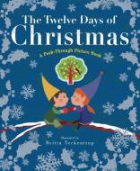 Twelve Days of Christmas di Britta Teckentrup edito da Random House USA Inc