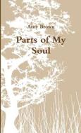 Parts of My Soul di Amy Brown edito da Lulu.com