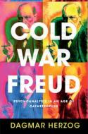 Cold War Freud di Dagmar (City University of New York) Herzog edito da Cambridge University Press