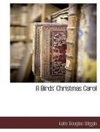 A Birds' Christmas Carol di Kate Douglas Wiggin edito da BCR (BIBLIOGRAPHICAL CTR FOR R