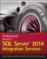 Professional Microsoft SQL Server 2014 Integration Services di Brian Knight, Devin Knight, Jessica M. Moss, Mike Davis, Chris Rock edito da Wiley John + Sons