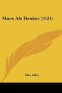 Marx ALS Denker (1921) di Max Adler edito da Kessinger Publishing