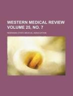 Western Medical Review Volume 25, No. 7 di Nebraska State Medical Association edito da Rarebooksclub.com