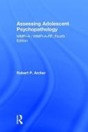 Assessing Adolescent Psychopathology di Robert P. (Eastern Virginia Medical School Archer edito da Taylor & Francis Ltd