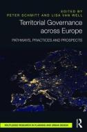 Territorial Governance across Europe di Peter Schmitt, Lisa Van Well edito da Taylor & Francis Ltd