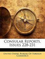 Consular Reports, Issues 228-231 edito da Bibliobazaar, Llc