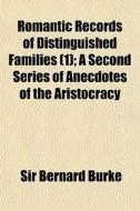 Romantic Records Of Distinguished Famili di Sir Bernard Burke edito da General Books
