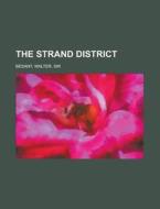 The Strand District di Walter Besant edito da General Books Llc