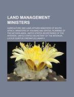 Land Management Ministers: Agriculture A di Source Wikipedia edito da Books LLC, Wiki Series