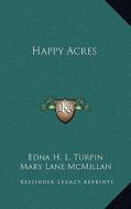 Happy Acres di Edna Henry Lee Turpin edito da Kessinger Publishing