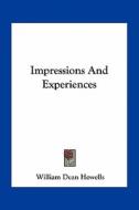 Impressions and Experiences di William Dean Howells edito da Kessinger Publishing