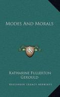 Modes and Morals di Katharine Fullerton Gerould edito da Kessinger Publishing