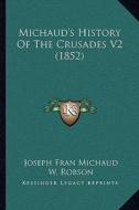 Michaud's History of the Crusades V2 (1852) di Joseph Francois Michaud edito da Kessinger Publishing