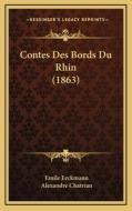 Contes Des Bords Du Rhin (1863) di Emile Erckmann, Alexandre Chatrian edito da Kessinger Publishing