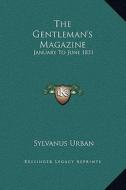 The Gentleman's Magazine: January to June 1831 di Sylvanus Urban edito da Kessinger Publishing