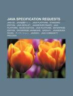 Java Specification Requests: Java 3D, Java Ji XI Ngmashin, Java Platform, Standard Edition, Java Servlet, JavaServer Pages, Java Platform di S. Su Wikipedia edito da Books LLC, Wiki Series