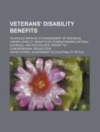 Va Should Improve Its Management Of Individual Unemployability Benefits By Strengthening Criteria, Guidance di United States Government, Mary edito da General Books Llc