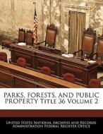Parks, Forests, And Public Property Title 36 Volume 2 edito da Bibliogov