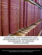 Emerging Contaminants And Environmental Management At Department Of Defense Installations edito da Bibliogov