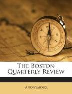 The Boston Quarterly Review di Anonymous edito da Nabu Press
