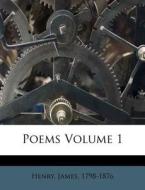 Poems Volume 1 di James Henry edito da Nabu Press