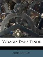 Voyages Dans L'Inde di Alexis Soltykoff edito da Nabu Press