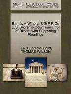 Barney V. Winona & St P R Co U.s. Supreme Court Transcript Of Record With Supporting Pleadings di Thomas Wilson edito da Gale Ecco, U.s. Supreme Court Records