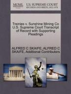 Treinies V. Sunshine Mining Co U.s. Supreme Court Transcript Of Record With Supporting Pleadings di Alfred C Skaife, Additional Contributors edito da Gale, U.s. Supreme Court Records