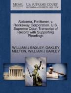Alabama, Petitioner, V. Rockaway Corporation. U.s. Supreme Court Transcript Of Record With Supporting Pleadings di Oakley Melton, William J Baxley edito da Gale, U.s. Supreme Court Records