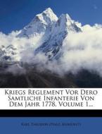 Kriegs Reglement Vor Dero Samtliche Infanterie Von Dem Jahr 1778, Volume 1... di Kurfürst) Karl Theodor (Pfalz edito da Nabu Press