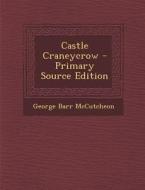 Castle Craneycrow di George Barr McCutcheon edito da Nabu Press