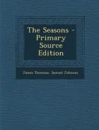 The Seasons di James Thomson, Samuel Johnson edito da Nabu Press