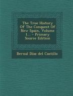 The True History of the Conquest of New Spain, Volume 1... edito da Nabu Press