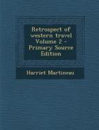 Retrospect of Western Travel Volume 2 di Harriet Martineau edito da Nabu Press