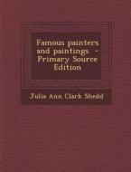 Famous Painters and Paintings di Julia Ann Clark Shedd edito da Nabu Press