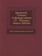 Spomenik, Volume 11; Volume 13 - Primary Source Edition di Srpska Akademija Nauka I. Umetnosti edito da Nabu Press