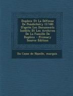 Dupleix Et La Defense de Pondichery (1748) D'Apres Les Documents Inedits Et Les Archives de La Famille de Dupleix edito da Nabu Press