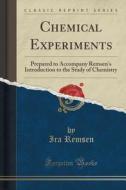 Chemical Experiments di Ira Remsen edito da Forgotten Books