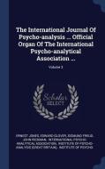 The International Journal of Psycho-Analysis ... Official Organ of the International Psycho-Analytical Association ...;  di Ernest Jones, Edward Glover, Sigmund Freud edito da CHIZINE PUBN